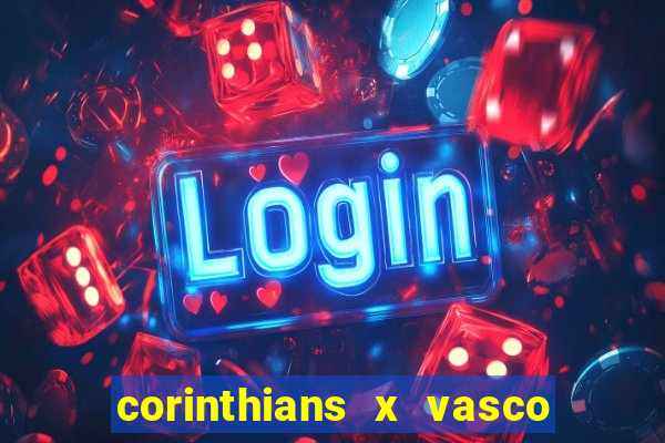 corinthians x vasco da gama ao vivo futemax